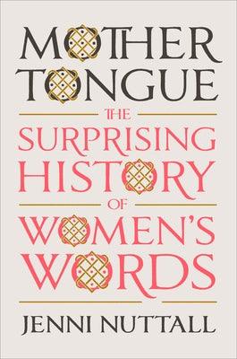 Mother Tongue: The Surprising History of Women's Words - Hardcover | Diverse Reads