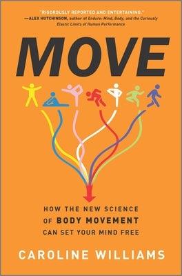 Move: How the New Science of Body Movement Can Set Your Mind Free - Hardcover | Diverse Reads