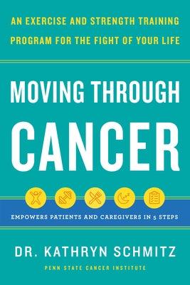 Moving Through Cancer: An Exercise and Strength-Training Program for the Fight of Your Life - Empowers Patients and Caregivers in 5 Steps - Hardcover | Diverse Reads