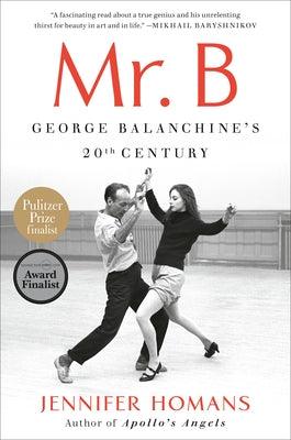 Mr. B: George Balanchine's 20th Century - Paperback | Diverse Reads