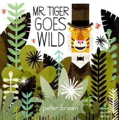Mr. Tiger Goes Wild - Hardcover | Diverse Reads
