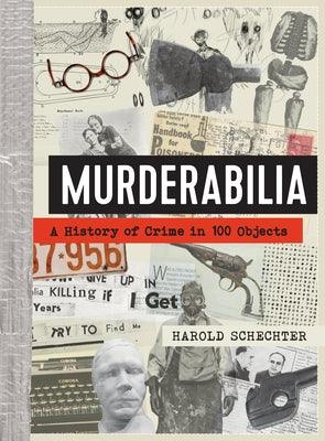 Murderabilia: A History of Crime in 100 Objects - Hardcover | Diverse Reads
