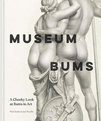 Museum Bums: A Cheeky Look at Butts in Art - Hardcover | Diverse Reads