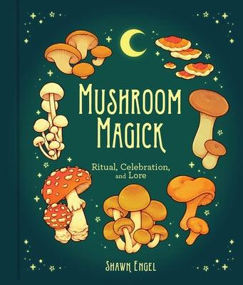 Mushroom Magick: Ritual, Celebration, and Lore - Hardcover | Diverse Reads
