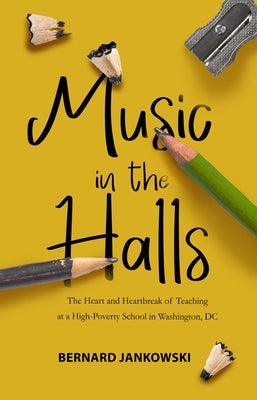 Music in the Halls: The Heart and Heartbreak of Teaching at a High-Poverty School in Washington, DC - Paperback | Diverse Reads
