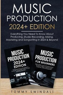 Music Production 2024+ Edition: Everything You Need To Know About Producing, Studio Recording, Mixing, Mastering and Songwriting in 2024 & Beyond: (2 - Paperback | Diverse Reads