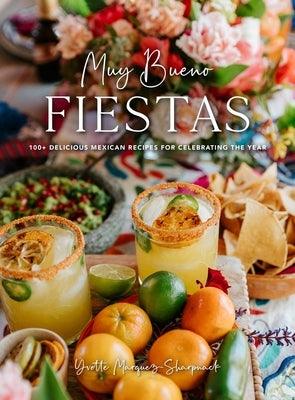 Muy Bueno: Fiestas: 100+ Delicious Mexican Recipes for Celebrating the Year (Mexican Recipes, Mexican Cookbook, Mexican Cooking, Mexican F - Hardcover | Diverse Reads