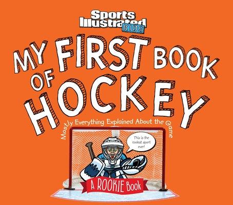 My First Book of Hockey: A Rookie Book (a Sports Illustrated Kids Book) - Hardcover | Diverse Reads