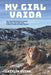 My Girl Vaida: An Adventurous Hiker, Her Big Yellow Dog, and Their Everlasting Bond - Paperback | Diverse Reads