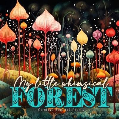 My little whimsical Forest Coloring Book for Adults: Fantasy Coloring Book for Adults Art Coloring Book Grayscale Magic Forest coloring book - Paperback | Diverse Reads