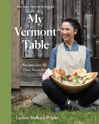 My Vermont Table: Recipes for All (Six) Seasons - Hardcover | Diverse Reads