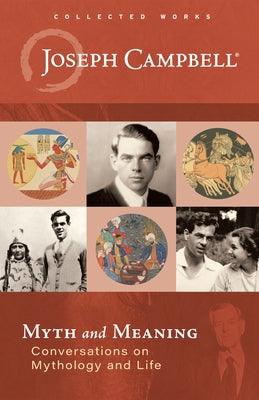 Myth and Meaning: Conversations on Mythology and Life - Hardcover | Diverse Reads