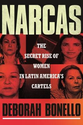 Narcas: The Secret Rise of Women in Latin America's Cartels - Hardcover | Diverse Reads