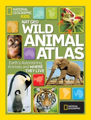 Nat Geo Wild Animal Atlas: Earth's Astonishing Animals and Where They Live - Hardcover | Diverse Reads