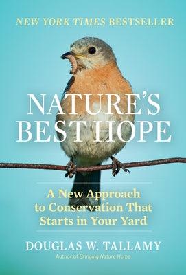 Nature's Best Hope: A New Approach to Conservation That Starts in Your Yard - Hardcover | Diverse Reads