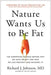 Nature Wants Us to Be Fat: The Surprising Science Behind Why We Gain Weight and How We Can Prevent--And Reverse--It - Hardcover | Diverse Reads