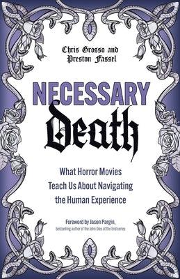 Necessary Death: What Horror Movies Teach Us about Navigating the Human Experience - Paperback | Diverse Reads