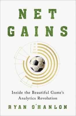 Net Gains: Inside the Beautiful Game's Analytics Revolution - Hardcover | Diverse Reads