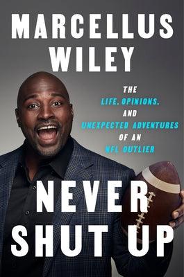 Never Shut Up: The Life, Opinions, and Unexpected Adventures of an NFL Outlier - Hardcover | Diverse Reads