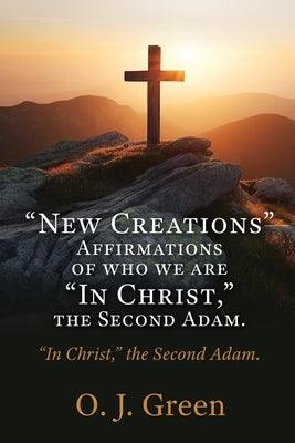 "New Creations" Affirmations of who we are "In Christ, " the Second Adam.: "In Christ," the Second Adam. - Paperback | Diverse Reads
