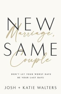 New Marriage, Same Couple: Don't Let Your Worst Days Be Your Last Days - Paperback | Diverse Reads