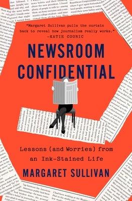 Newsroom Confidential: Lessons (and Worries) from an Ink-Stained Life - Hardcover | Diverse Reads