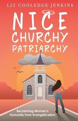 Nice Churchy Patriarchy - Paperback | Diverse Reads