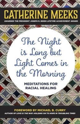 Night Is Long But Light Comes in the Morning: Meditations for Racial Healing - Hardcover | Diverse Reads