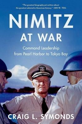 Nimitz at War: Command Leadership from Pearl Harbor to Tokyo Bay - Hardcover | Diverse Reads