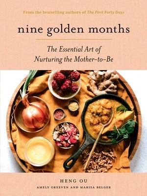 Nine Golden Months: The Essential Art of Nurturing the Mother-To-Be - Hardcover | Diverse Reads
