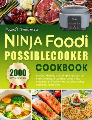 Ninja Foodi PossibleCooker Cookbook: Easy on the Wallet Recipes for Novices - Utilize Ninja Foodi PossibleCooker PRO for Slow Cooking, Steaming, Sous - Paperback | Diverse Reads
