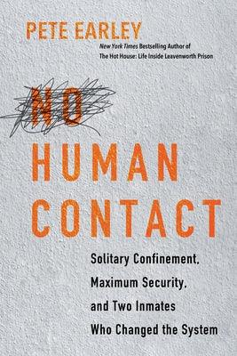 No Human Contact: Solitary Confinement, Maximum Security, and Two Inmates Who Changed the System - Hardcover | Diverse Reads