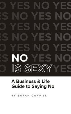 No Is Sexy: A Business & Life Guide to Saying No - Paperback | Diverse Reads