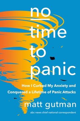 No Time to Panic: How I Curbed My Anxiety and Conquered a Lifetime of Panic Attacks - Hardcover | Diverse Reads