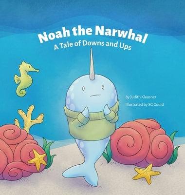 Noah the Narwhal: A Tale of Downs and Ups - Hardcover | Diverse Reads
