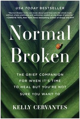 Normal Broken: The Grief Companion for When It's Time to Heal But You're Not Sure You Want to - Paperback | Diverse Reads