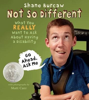 Not So Different: What You Really Want to Ask about Having a Disability - Hardcover | Diverse Reads