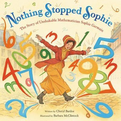 Nothing Stopped Sophie: The Story of Unshakable Mathematician Sophie Germain - Hardcover | Diverse Reads