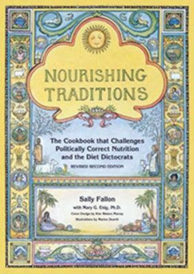 Nourishing Traditions: The Cookbook That Challenges Politically Correct Nutrition and the Diet Dictocrats - Paperback | Diverse Reads