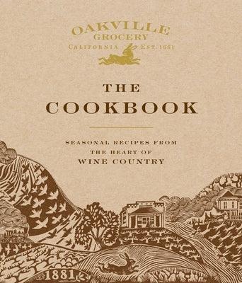 Oakville Grocery the Cookbook: Seasonal Recipes from the Heart of Wine Country - Hardcover | Diverse Reads