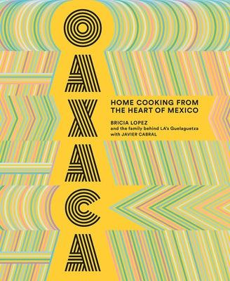 Oaxaca: Home Cooking from the Heart of Mexico - Hardcover | Diverse Reads