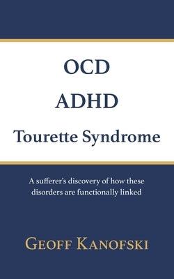 OCD, ADHD, Tourette Syndrome: A sufferer's discovery of how these disorders are functionally linked - Paperback | Diverse Reads