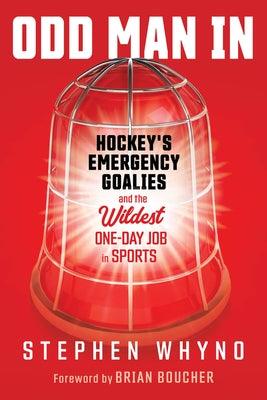 Odd Man in: Hockey's Emergency Goalies and the Wildest One-Day Job in Sports - Paperback | Diverse Reads