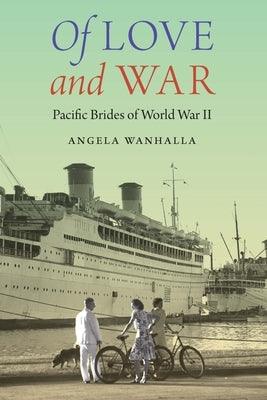 Of Love and War: Pacific Brides of World War II - Hardcover | Diverse Reads