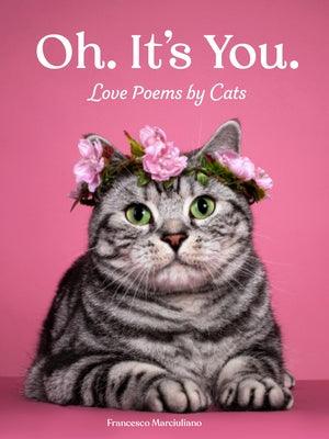 Oh. It's You.: Love Poems by Cats - Hardcover | Diverse Reads