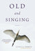 Old and Singing: Poems - Paperback | Diverse Reads