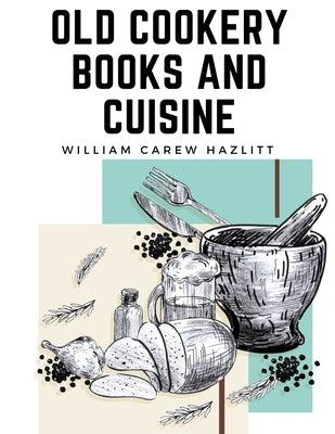 Old Cookery Books and Cuisine - Paperback | Diverse Reads