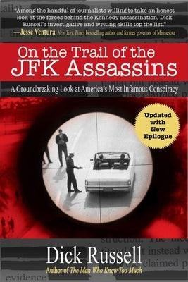 On the Trail of the JFK Assassins: A Groundbreaking Look at America's Most Infamous Conspiracy - Paperback | Diverse Reads