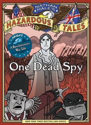One Dead Spy (Nathan Hale's Hazardous Tales #1): A Revolutionary War Tale - Hardcover | Diverse Reads