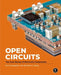 Open Circuits: The Inner Beauty of Electronic Components - Hardcover | Diverse Reads